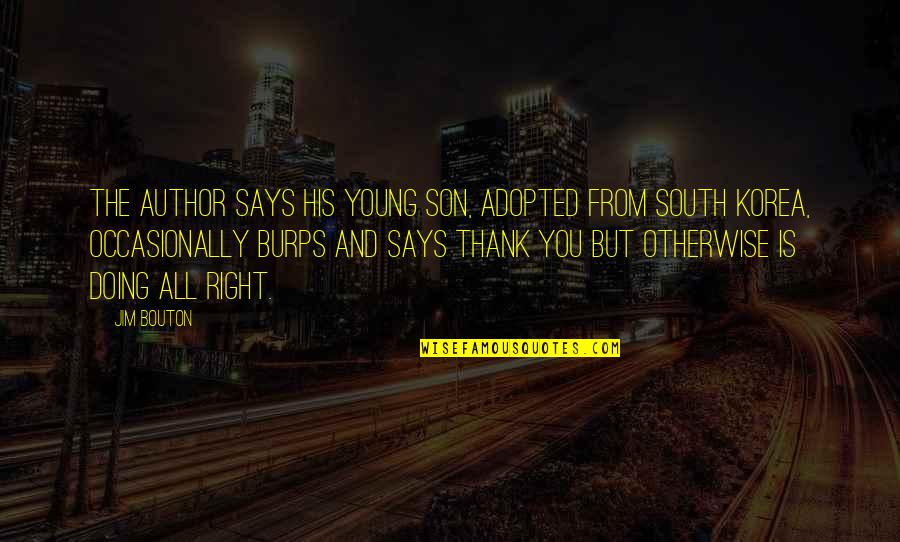 Turgun Alimatov Quotes By Jim Bouton: The author says his young son, adopted from Turgun Alimatov Quotes By Jim Bouton: The author says his young son, adopted from