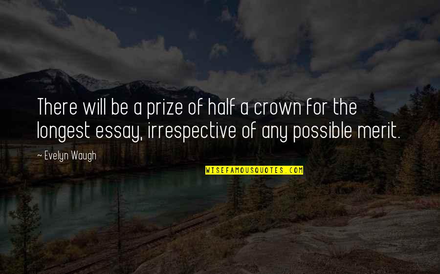 Turgut Quotes By Evelyn Waugh: There will be a prize of half a