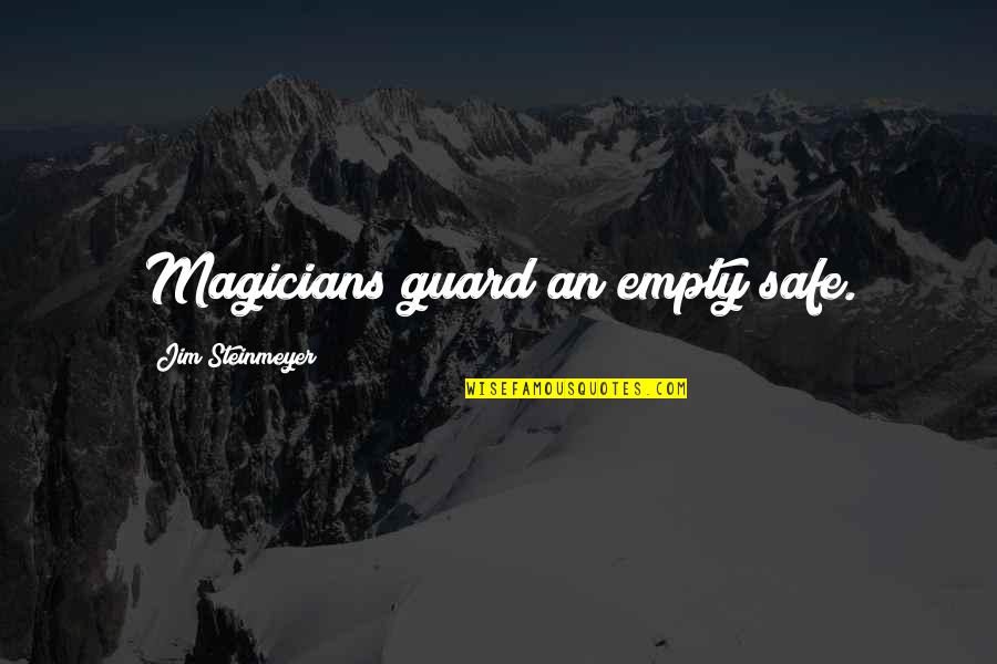 Turijobs Quotes By Jim Steinmeyer: Magicians guard an empty safe.