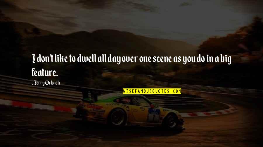 Turisticki Quotes By Jerry Orbach: I don't like to dwell all day over
