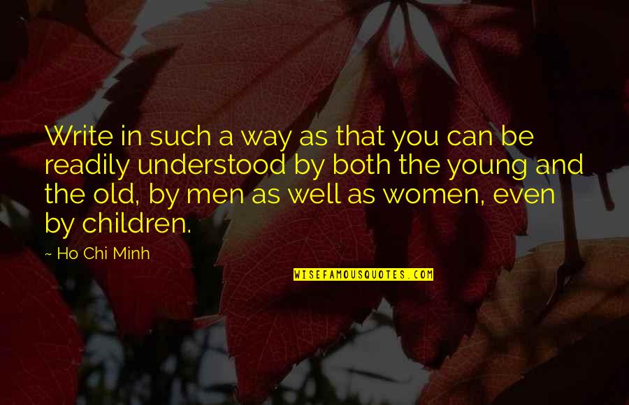 Turiu Gra Ia Quotes By Ho Chi Minh: Write in such a way as that you Turiu Gra Ia Quotes By Ho Chi Minh: Write in such a way as that you