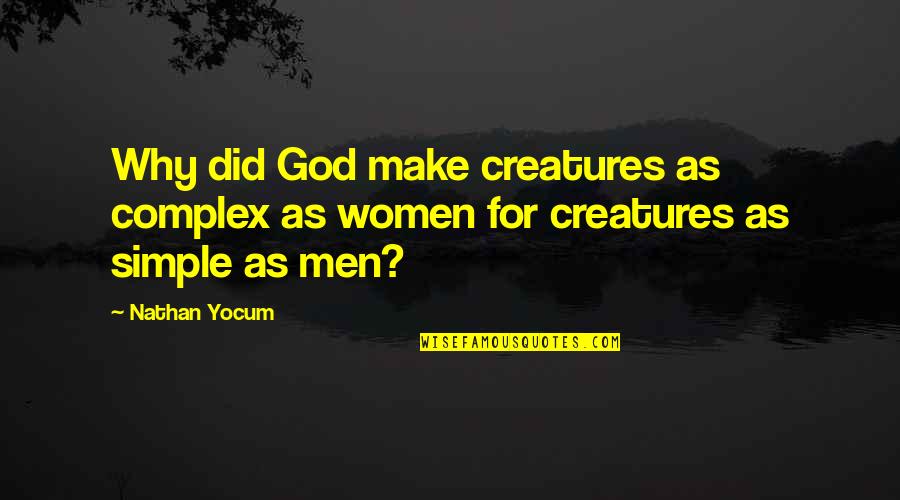 Turiu Prasyma Quotes By Nathan Yocum: Why did God make creatures as complex as