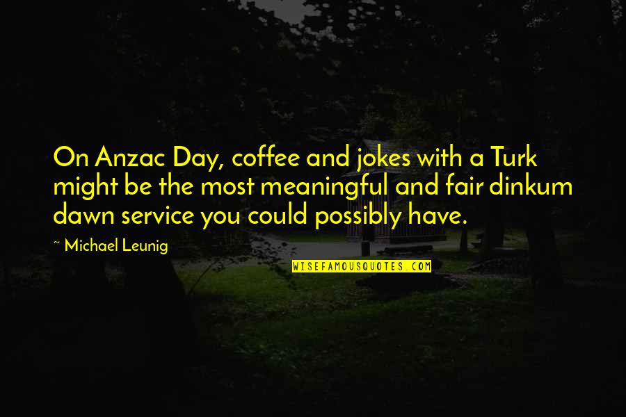 Turk Quotes By Michael Leunig: On Anzac Day, coffee and jokes with a