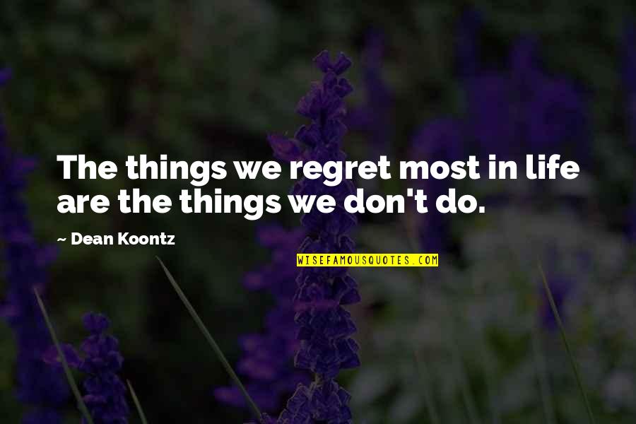 Turkey Bowl Quotes By Dean Koontz: The things we regret most in life are