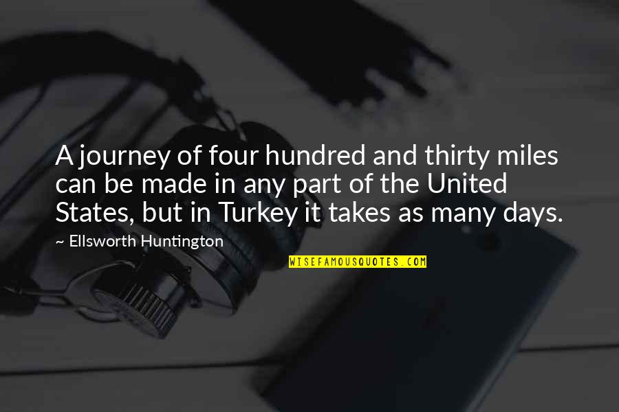 Turkey Quotes By Ellsworth Huntington: A journey of four hundred and thirty miles