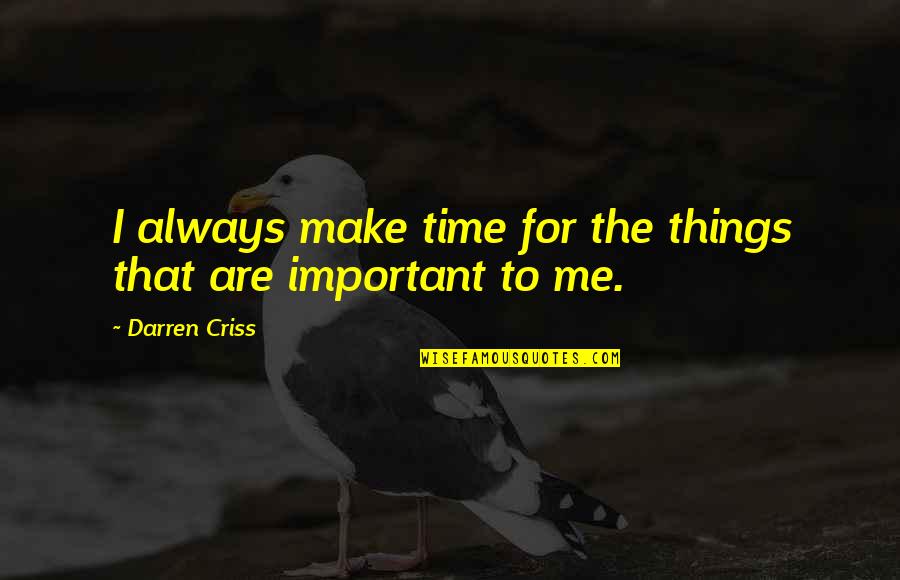 Turkin Hens Quotes By Darren Criss: I always make time for the things that