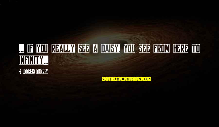 Turkish Army Quotes By Deepak Chopra: ... if you really see a daisy, you Turkish Army Quotes By Deepak Chopra: ... if you really see a daisy, you