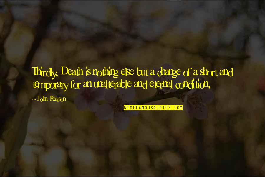 Turlan Wine Quotes By John Pearson: Thirdly, Death is nothing else but a change