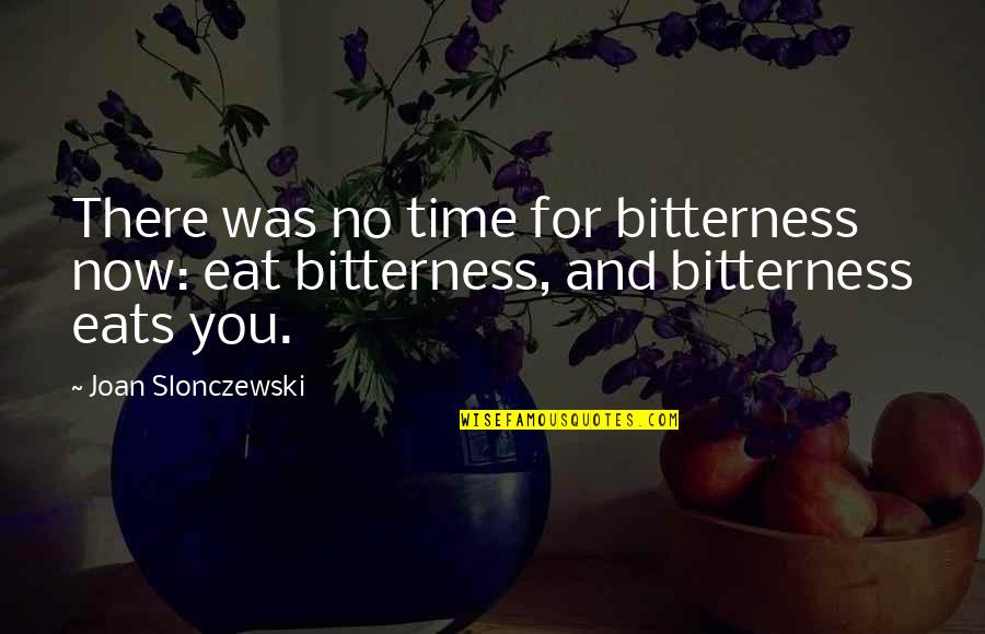 Turmeric Curcumin Quotes By Joan Slonczewski: There was no time for bitterness now: eat