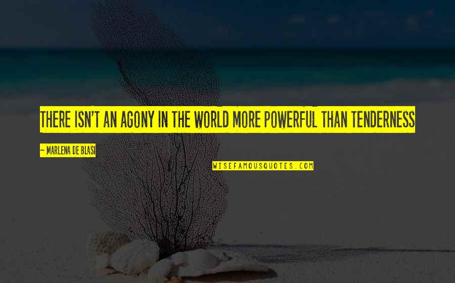 Turmeric Latte Quotes By Marlena De Blasi: There isn't an agony in the world more Turmeric Latte Quotes By Marlena De Blasi: There isn't an agony in the world more