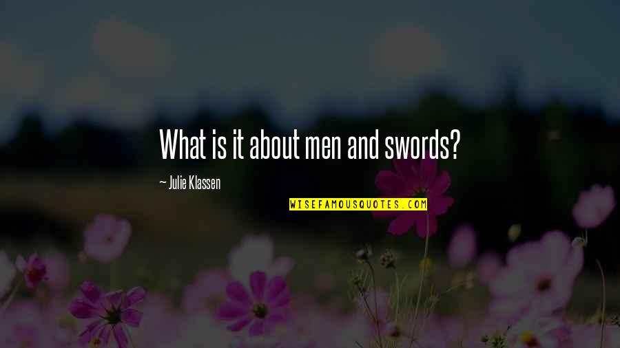 Turmero Xl Quotes By Julie Klassen: What is it about men and swords?