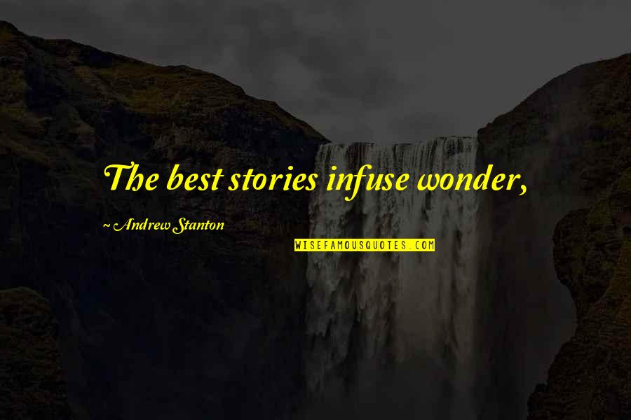 Turmerone Quotes By Andrew Stanton: The best stories infuse wonder, Turmerone Quotes By Andrew Stanton: The best stories infuse wonder,
