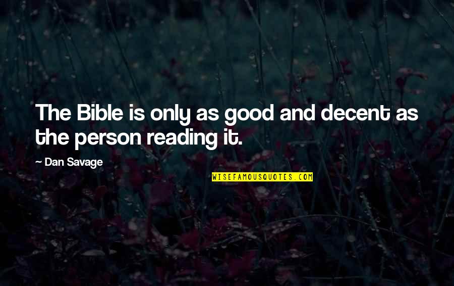 Turmoil In The Family Quotes By Dan Savage: The Bible is only as good and decent