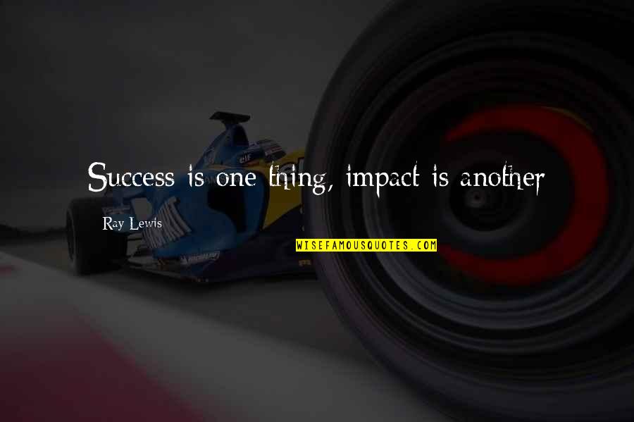 Turmoils Crossword Quotes By Ray Lewis: Success is one thing, impact is another Turmoils Crossword Quotes By Ray Lewis: Success is one thing, impact is another