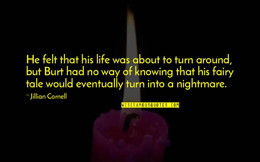 Turn Around Quotes By Jillian Cornell: He felt that his life was about to