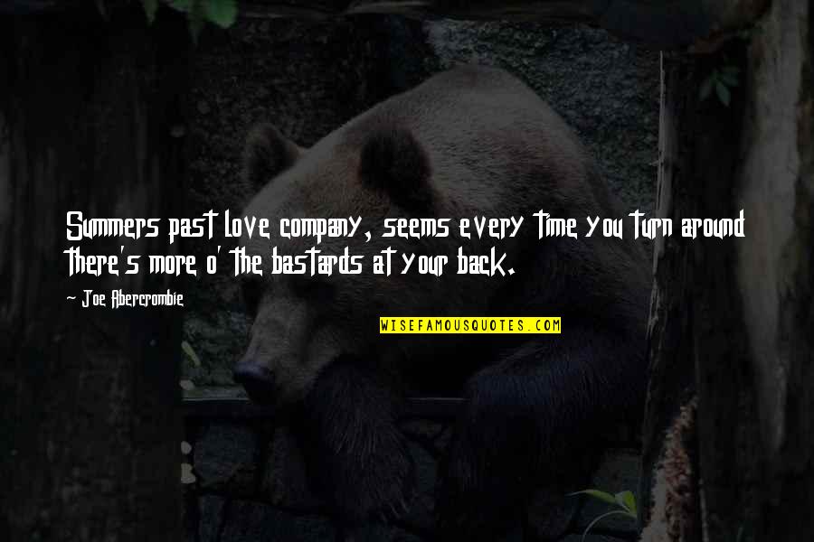 Turn Around Quotes By Joe Abercrombie: Summers past love company, seems every time you