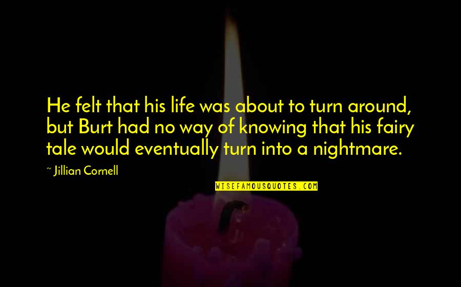 Turn Around Your Life Quotes By Jillian Cornell: He felt that his life was about to Turn Around Your Life Quotes By Jillian Cornell: He felt that his life was about to