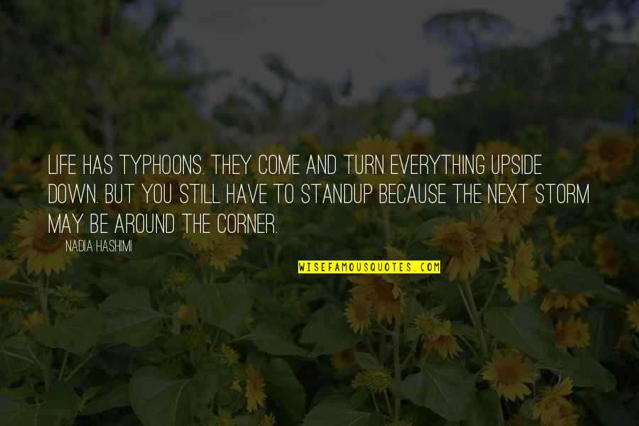 Turn Around Your Life Quotes By Nadia Hashimi: Life has typhoons. They come and turn everything