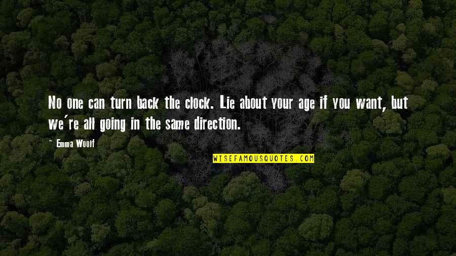 Turn Back The Clock Quotes By Emma Woolf: No one can turn back the clock. Lie
