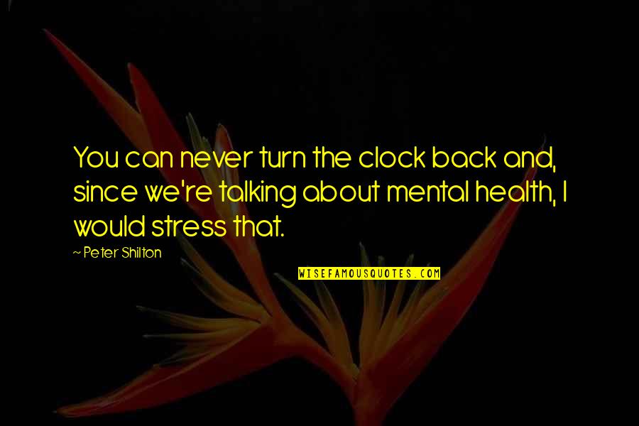 Turn Back The Clock Quotes By Peter Shilton: You can never turn the clock back and,