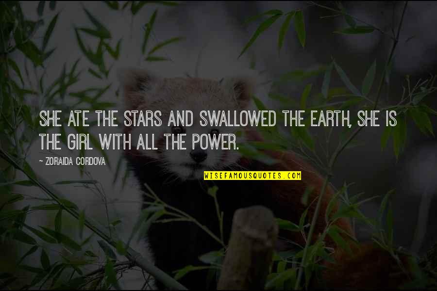 Turn Crisis Into Opportunity Quotes By Zoraida Cordova: She ate the stars and swallowed the earth,