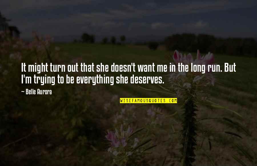 Turn Everything Off Quotes By Belle Aurora: It might turn out that she doesn't want Turn Everything Off Quotes By Belle Aurora: It might turn out that she doesn't want