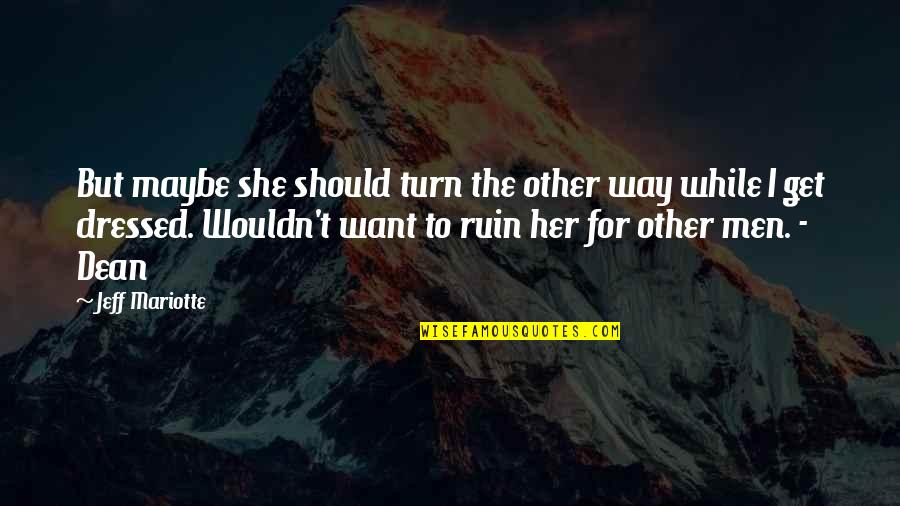 Turn Her Own Quotes By Jeff Mariotte: But maybe she should turn the other way Turn Her Own Quotes By Jeff Mariotte: But maybe she should turn the other way