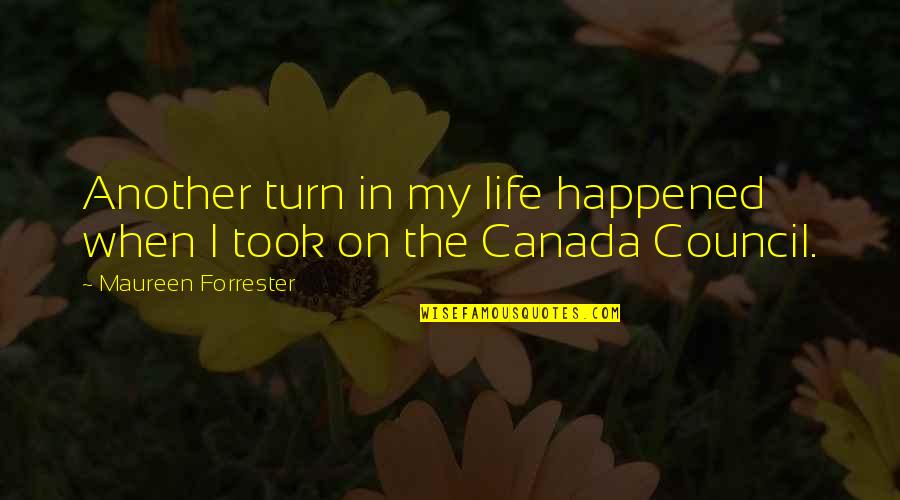 Turn In Life Quotes By Maureen Forrester: Another turn in my life happened when I