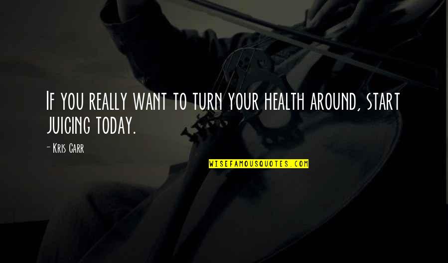 Turn It All Around Quotes By Kris Carr: If you really want to turn your health