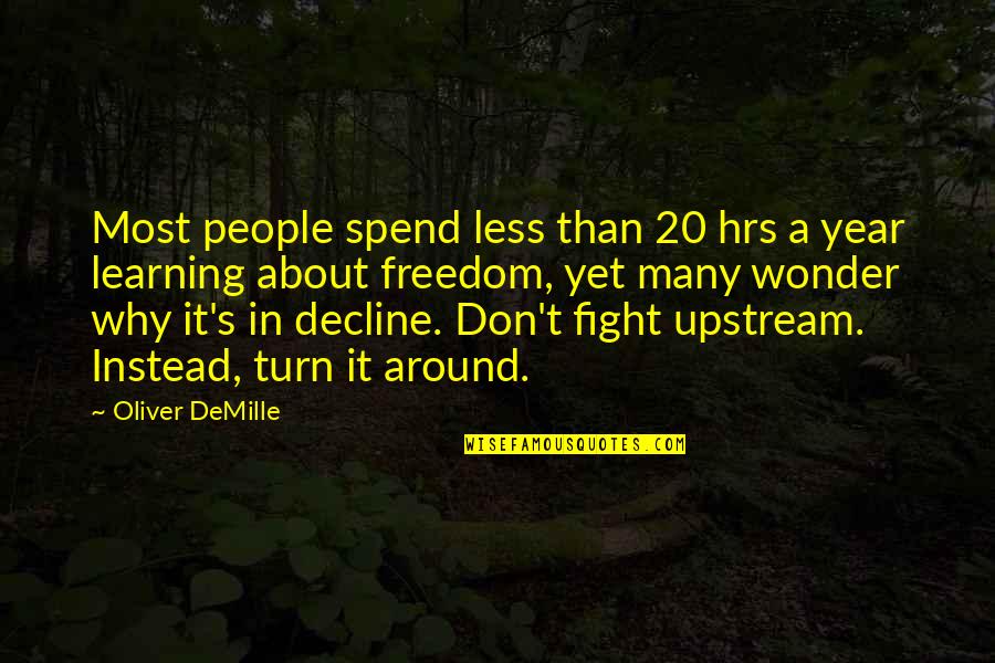 Turn It Around Quotes By Oliver DeMille: Most people spend less than 20 hrs a