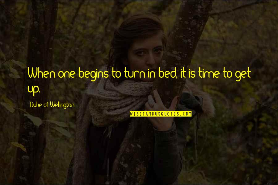 Turn It Up Quotes By Duke Of Wellington: When one begins to turn in bed, it