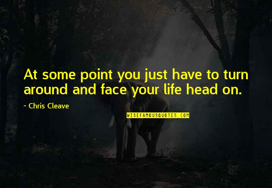 Turn Life Around Quotes By Chris Cleave: At some point you just have to turn