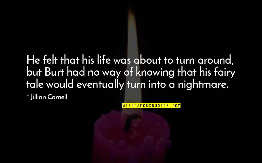 Turn Life Around Quotes By Jillian Cornell: He felt that his life was about to