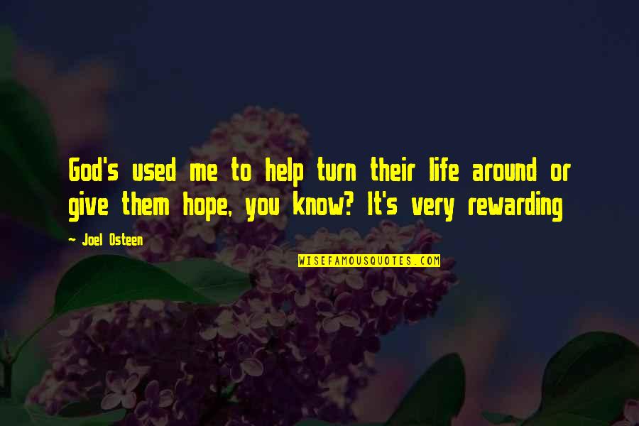 Turn Life Around Quotes By Joel Osteen: God's used me to help turn their life