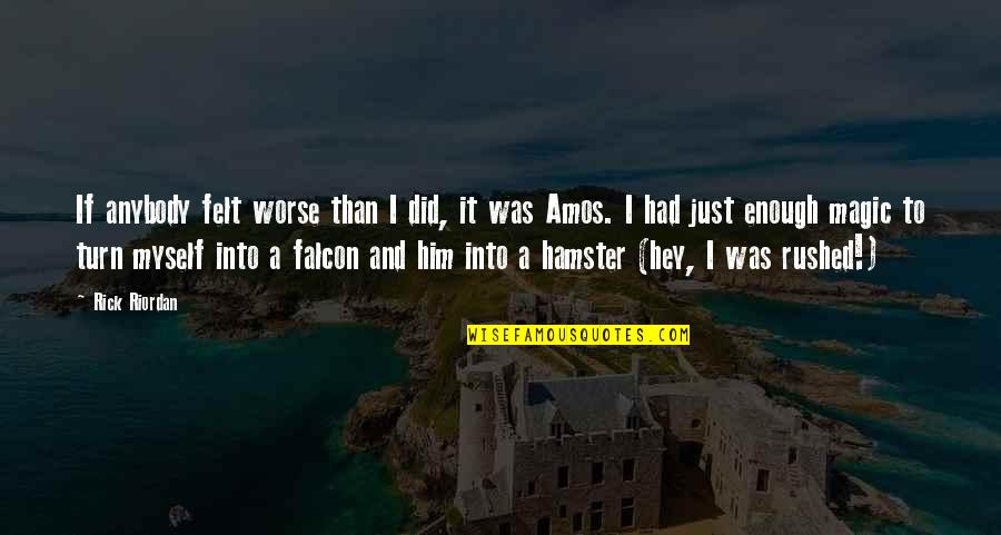 Turn Off Magic Quotes By Rick Riordan: If anybody felt worse than I did, it