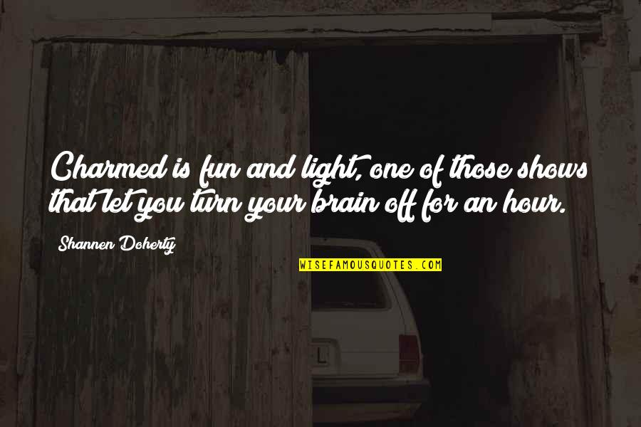Turn Off Quotes By Shannen Doherty: Charmed is fun and light, one of those Turn Off Quotes By Shannen Doherty: Charmed is fun and light, one of those