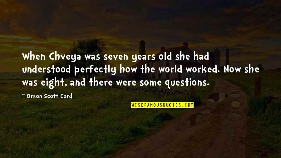 Turn On Lalaking Quotes By Orson Scott Card: When Chveya was seven years old she had