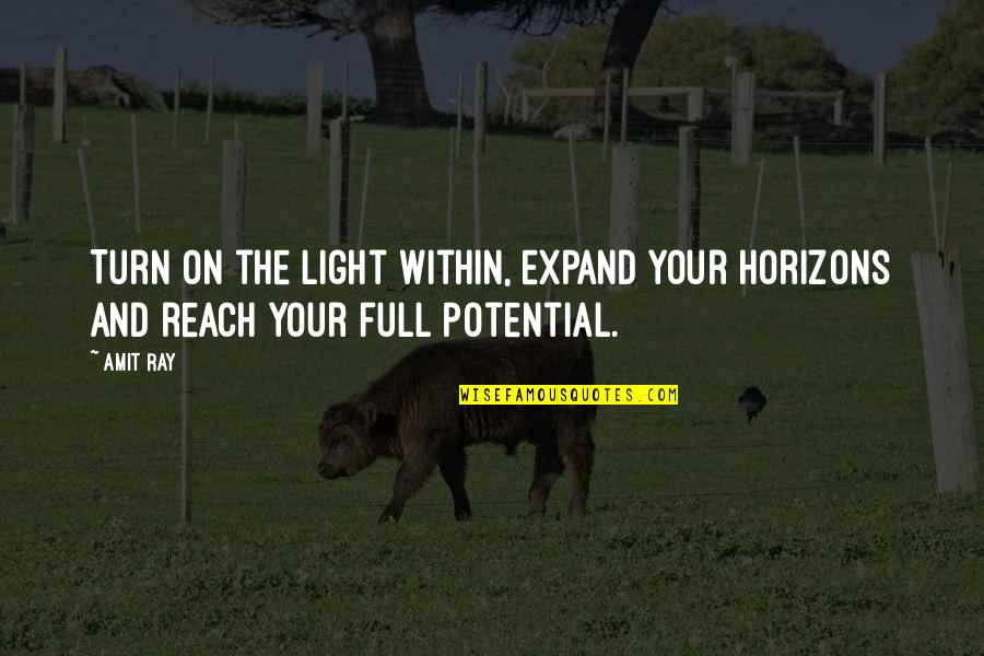 Turn On Quotes By Amit Ray: Turn on the light within, expand your horizons