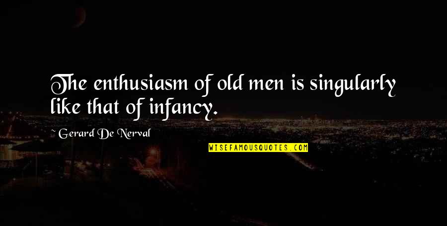 Turn On Tagalog Quotes By Gerard De Nerval: The enthusiasm of old men is singularly like