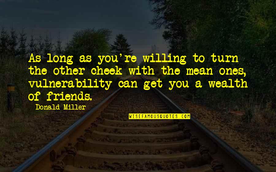 Turn Other Cheek Quotes By Donald Miller: As long as you're willing to turn the