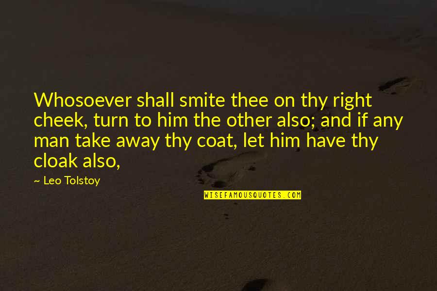 Turn The Other Cheek Quotes By Leo Tolstoy: Whosoever shall smite thee on thy right cheek,