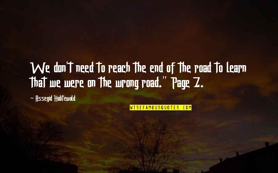 Turn The Page Quotes By Assegid Habtewold: We don't need to reach the end of