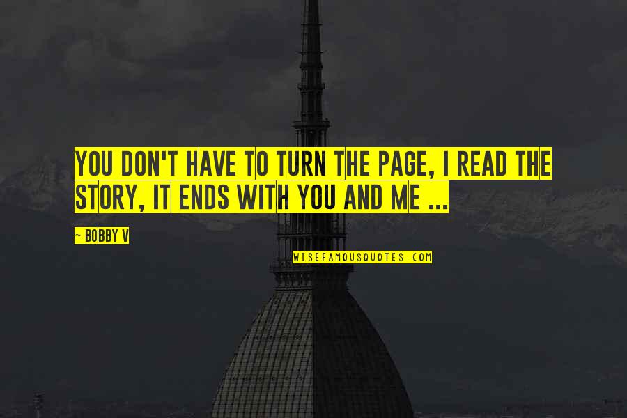 Turn The Page Quotes By Bobby V: You don't have to turn the Page, I
