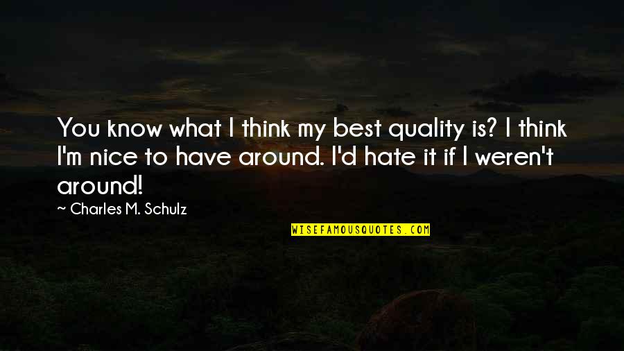 Turn To Islam Quotes By Charles M. Schulz: You know what I think my best quality