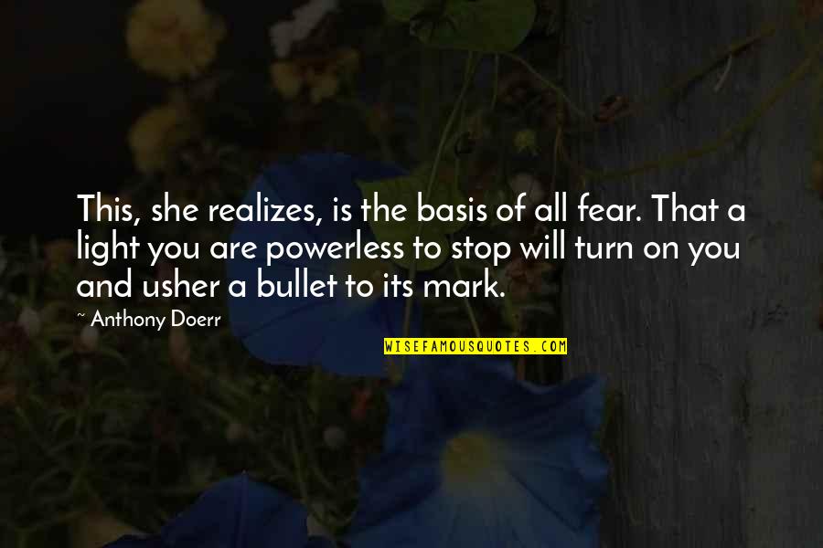 Turn To The Light Quotes By Anthony Doerr: This, she realizes, is the basis of all Turn To The Light Quotes By Anthony Doerr: This, she realizes, is the basis of all