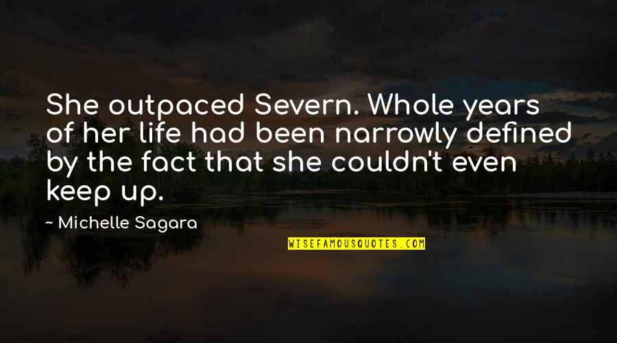 Turn Ur Back Quotes By Michelle Sagara: She outpaced Severn. Whole years of her life Turn Ur Back Quotes By Michelle Sagara: She outpaced Severn. Whole years of her life