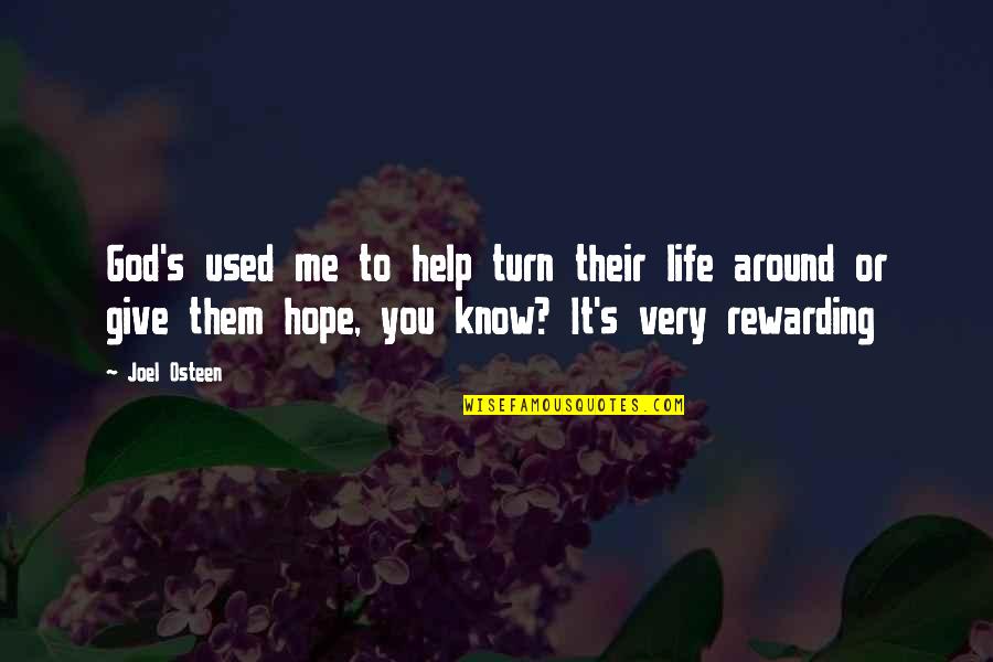 Turn Your Life Around Quotes By Joel Osteen: God's used me to help turn their life Turn Your Life Around Quotes By Joel Osteen: God's used me to help turn their life