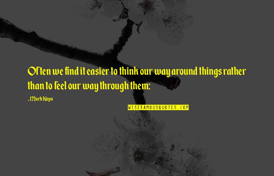 Turnarounds To Vegas Quotes By Mark Nepo: Often we find it easier to think our