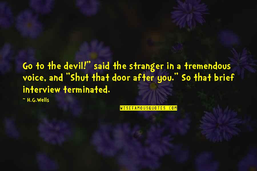 Turnbow Cabin Quotes By H.G.Wells: Go to the devil!" said the stranger in Turnbow Cabin Quotes By H.G.Wells: Go to the devil!" said the stranger in