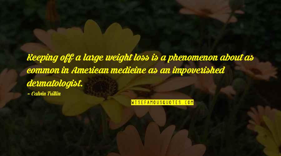 Turndown Service Quotes By Calvin Trillin: Keeping off a large weight loss is a Turndown Service Quotes By Calvin Trillin: Keeping off a large weight loss is a